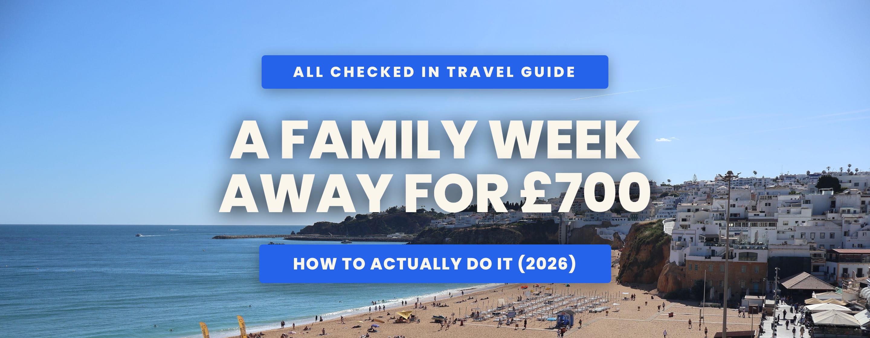 A 7-Day Family Holiday for £700: How to Actually Do It (2026)