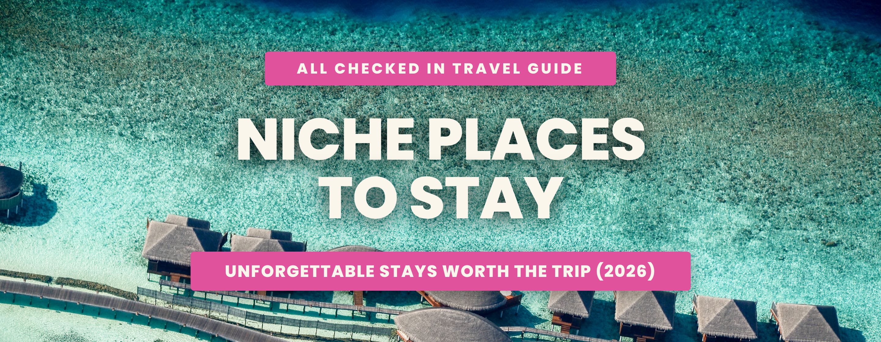 Niche Places to Stay: Unforgettable Stays Worth the Trip (2026)